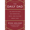The Daily Dad: 366 Meditations on Parenting, Love, and Raising Great Kids - Hardcover