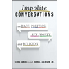 Impolite Conversations: On Race, Politics, Sex, Money, and Religion - Paperback