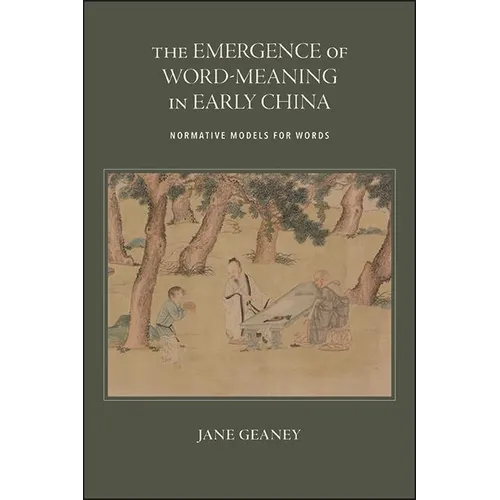The Emergence of Word-Meaning in Early China: Normative Models for Words - Paperback