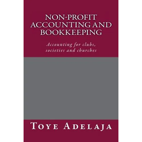 Non-profit Accounting and Bookkeeping: Accounting for clubs, societies etc - Paperback