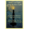 Walk in the Light While Ye Have Light: Conversations Between a Pagan and a Christian; Story from the Time of the Ancient Christians - Paperback