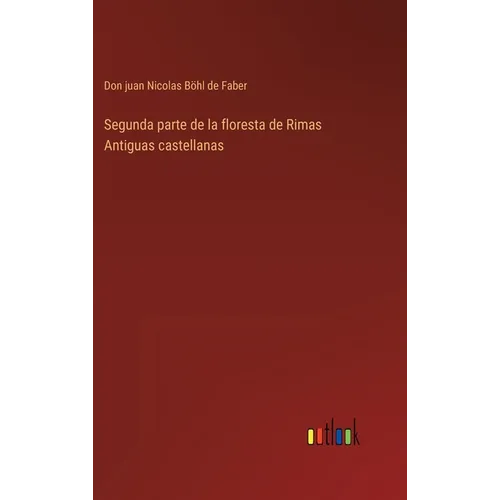 Segunda parte de la floresta de Rimas Antiguas castellanas - Hardcover