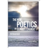 The New Poetics of Climate Change: Modernist Aesthetics for a Warming World - Paperback