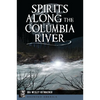 Spirits Along the Columbia River - Paperback