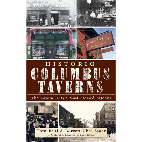 Historic Columbus Taverns: The Capital City's Most Storied Saloons - Hardcover