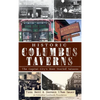 Historic Columbus Taverns: The Capital City's Most Storied Saloons - Hardcover