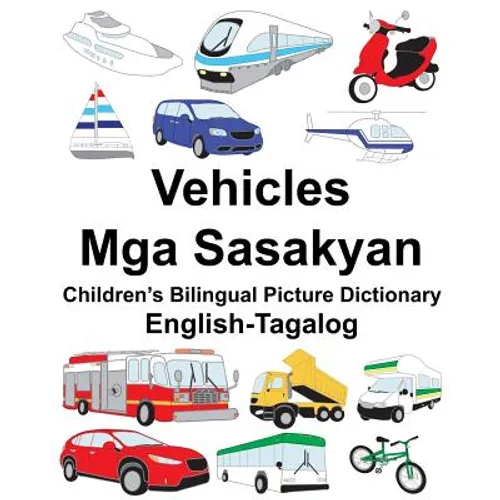 English-Tagalog Vehicles/Mga Sasakyan Children's Bilingual Picture Dictionary - Paperback