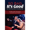 So Bad, It's Good: More Than 50 Great Films for Your Bad Movie Night - Paperback