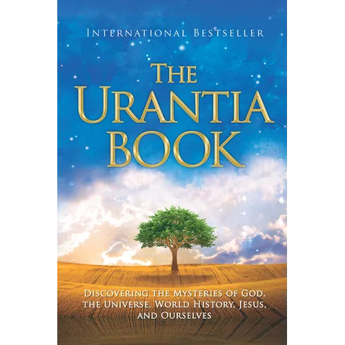 The Urantia Book: Discovering the Mysteries of God, the Universe, World History, Jesus, and Ourselves - Paperback
