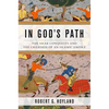 In God's Path: The Arab Conquests and the Creation of an Islamic Empire - Hardcover