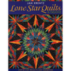 Lone Star Quilts & Beyond: Step-By-Step Projects and Inspiration - Paperback