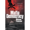 Mafia Democracy: How Our Republic Became a Mob Racket - Paperback