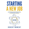 Starting a New Job: Career Planning and Job Promotion Tactics for Motivated New Employees - Paperback