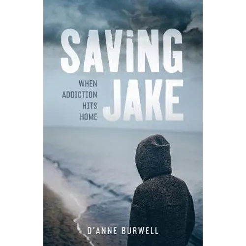 Saving Jake: When Addiction Hits Home - Paperback