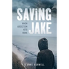 Saving Jake: When Addiction Hits Home - Paperback