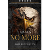 Broken No More - Paperback