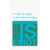 T. S. Eliot: An Essay on the American Magus - Paperback