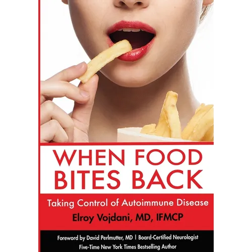 When Food Bites Back: Taking Control of Autoimmune Disease - Paperback