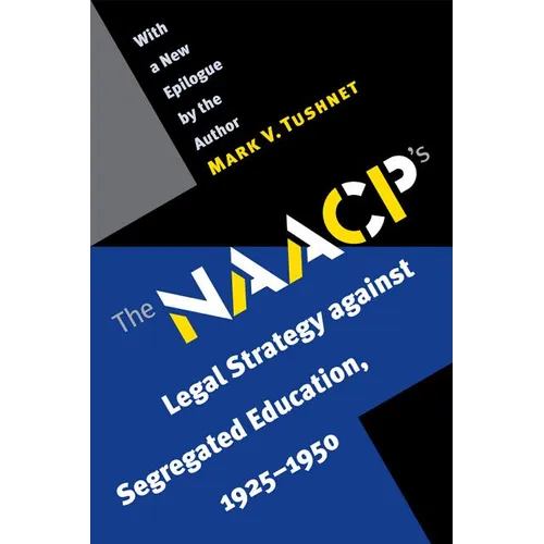The NAACP's Legal Strategy Against Segregated Education, 1925-1950 - Paperback
