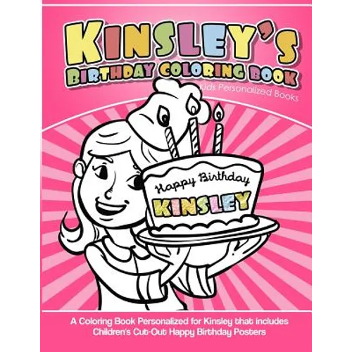 Kinsley's Birthday Coloring Book Kids Personalized Books: A Coloring Book Personalized for Kinsley that includes Children's Cut Out Happy Birthday Pos - Paperback