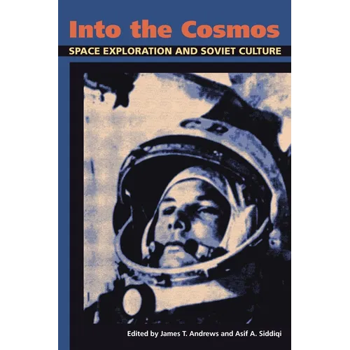 Into the Cosmos: Space Exploration and Soviet Culture - Paperback