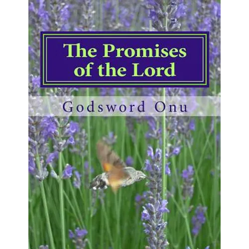 The Promises of the Lord: God Can Never Fail Nor Disappoint Anybody - Paperback