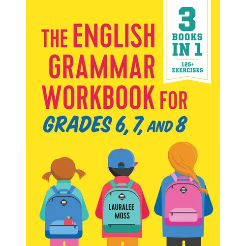The English Grammar Workbook for Grades 6, 7, and 8: 125+ Simple Exercises to Improve Grammar, Punctuation, and Word Usage - Paperback