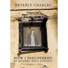 How I Discovered My Mother Was A Goddess: A Daughter's Story - Paperback