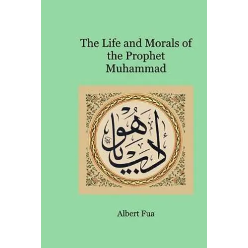 The Life and Morals of the Prophet Muhammad - Paperback