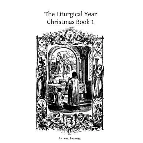 The Liturgical Year: Christmas Book 1 - Paperback