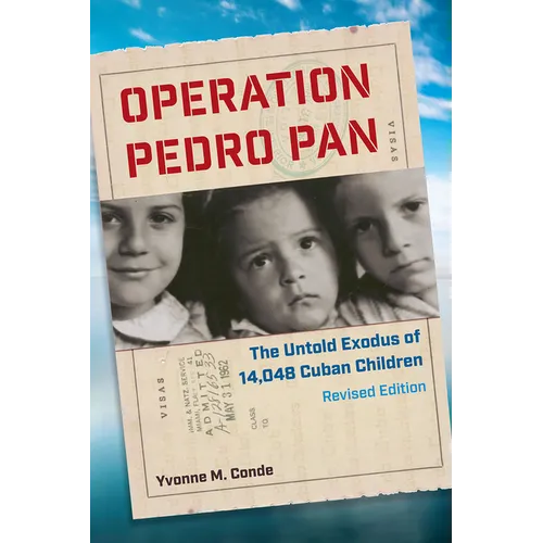Operation Pedro Pan, Revised Edition: The Untold Exodus of 14,048 Cuban Children, Revised Edition - Paperback