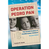 Operation Pedro Pan, Revised Edition: The Untold Exodus of 14,048 Cuban Children, Revised Edition - Paperback