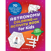 Astronomy Coloring & Activity Book for Kids: 70 Coloring Pages, Dot-To-Dots, Mazes, and More - Paperback