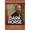 Dark Horse: The Surprise Election and Political Murder of President James A. Garfield - Paperback