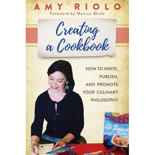 Creating a Cookbook: How to Write, Publish, and Promote Your Culinary Philosophy - Paperback