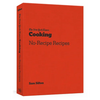 The New York Times Cooking No-Recipe Recipes: [A Cookbook] - Paperback