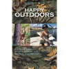 Happy Outdoors: A Collection of Stories from the Woods and Water - Paperback