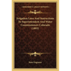 Irrigation Laws And Instructions To Superintendent And Water Commissioners Colorado (1893) - Paperback