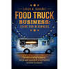 Food Truck Business Guide for Beginners - Paperback