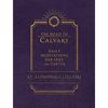 The Road to Calvary: Daily Meditations for Lent and Easter - Hardcover