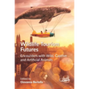 Wildlife Tourism Futures: Encounters with Wild, Captive and Artificial Animals - Paperback