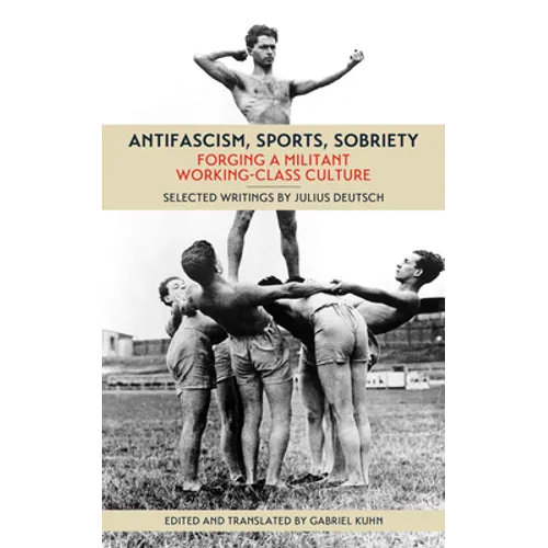 Antifascism, Sports, Sobriety: Forging a Militant Working-Class Culture - Paperback