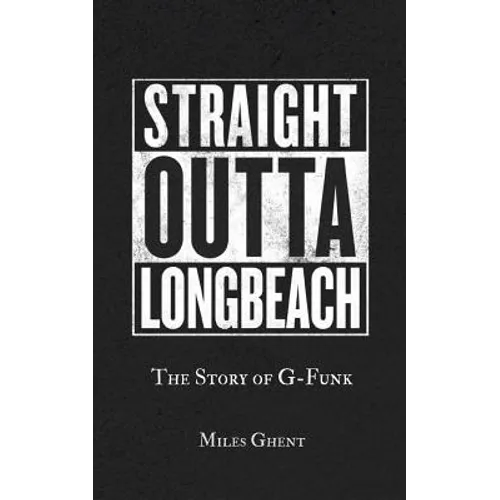 Straight Outta Long Beach: The Story of G-Funk - Paperback