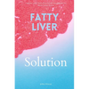 Fatty Liver Solution: A Beginner's Quick Start Guide on Naturally Managing Fatty Liver Disease Through Nutrition - Paperback