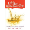 La Uncion de Reabastecimiento: Claves para vivir en aumento sobrenatural - Paperback