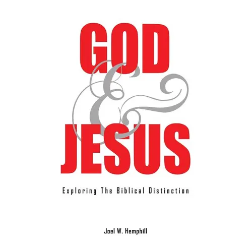 God and Jesus; Exploring the Biblical Distinction - Paperback