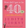 How Did I Get to Be Forty: And Other Atrocities - Hardcover