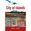 City of Islands: Caribbean Intellectuals in New York - Hardcover