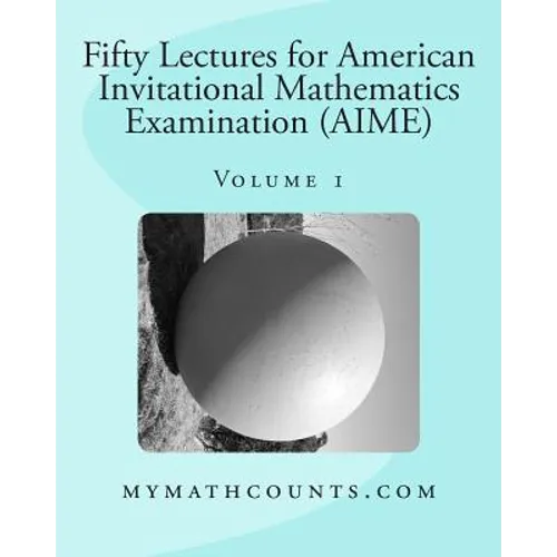 Fifty Lectures for American Invitational Mathematics Examination (AIME) (Volume 1) - Paperback