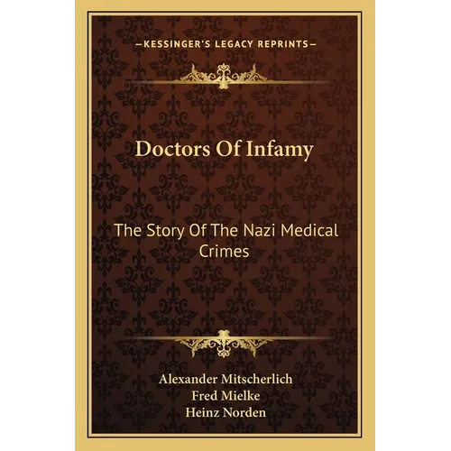 Doctors Of Infamy: The Story Of The Nazi Medical Crimes - Paperback